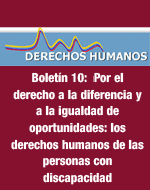 Boletín 10: Por el derecho a la diferencia y a la igualdad de oportunidades: los derechos humanos de las personas con discapacidad