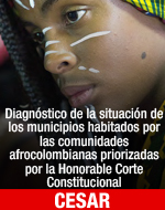 Diagnóstico de la situación de los municipios habitados por las comunidades afrocolombianas priorizadas por la Honorable Corte Constitucional en el departamento de Cesar