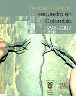 Dinámica espacial del secuestro en Colombia 1996 – 2007