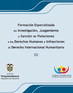 Formación Especializada en Investigación, Juzgamiento y Sanción de Violaciones a los Derechos Humanos e Infracciones al Derecho Internacional Humanitario III