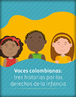 Voces colombianas: tres historias por los derechos de la infancia